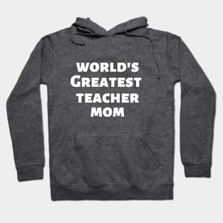 World's Greatest Teacher Mom Hoodie